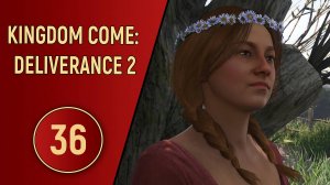 KINGDOM COME DELIVERANCE 2 - ЧАСТЬ 36 - СВАДЬБА