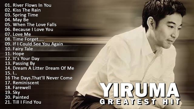 The Best Of YIRUMA | Yiruma's Greatest Hits | Best Piano | Timeless Music