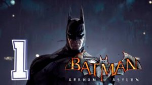Прохождение Batman  Arkham Asylum. часть 1. Бегство Джокера