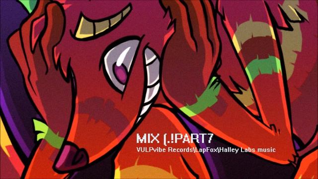 Part 7 Of Best Of LapFox/VULPvibe/Halley Labs| DJ 3z