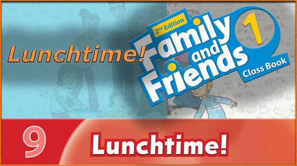 Lunchtime! Family and friends 1 - 2nd edition