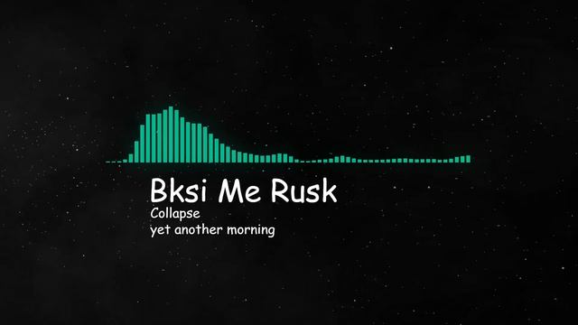 Bksi Me Rusk / Collapse