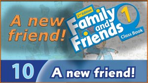 A new friend! Family and friends 1 - 2nd edition