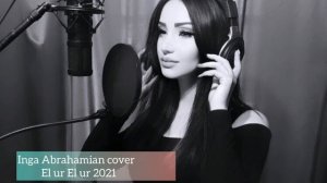 Inga Abrahamian⭐- El ur El ur 2021( cover Anette Aghabekyan)