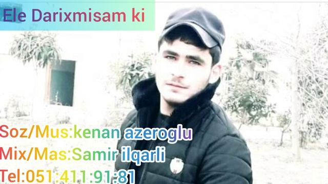 Kenan Azeroglu - Ele Darixmisam Ki 2020