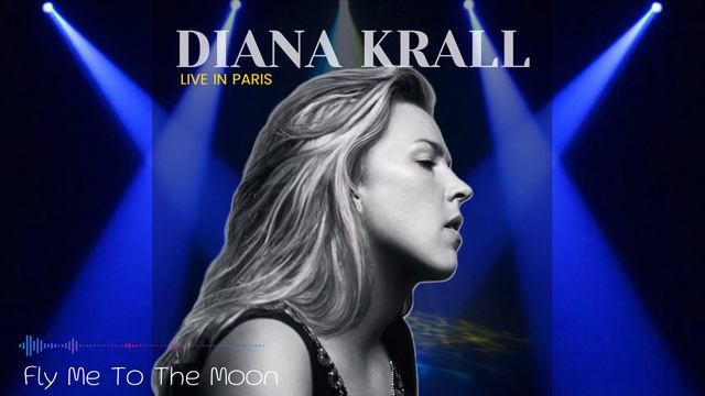 Diana Krall - Fly Me To The Moon (Live In Paris) смотреть онлайн
