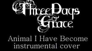 Three Days Grace - Animal I Have Become instrumental cover (v2)
