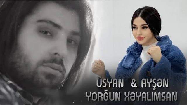 Usyan Aysen - Yorgun Xeyalimsan Yeni 2022 REMİX