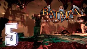 Прохождение Batman  Arkham Asylum. часть 5. Снова это Пугало