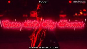 Foggy - Come Into My Dream (DawidDJ x ReCharged Remix)