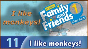 I like monkeys! Family and friends 1 - 2nd edition