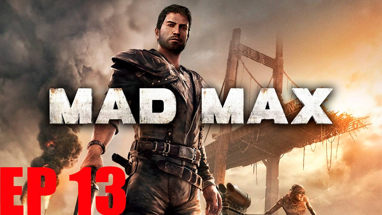 Прохождение игры - Mad Max  (Хлеб Насущный)