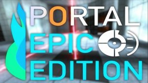 portal epic edition прохождение (очень сложно) #1