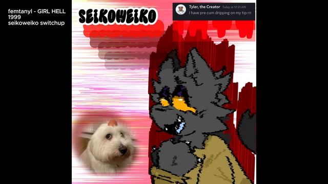 Femtanyl - GIRL HELL 1999 ( Seikoweiko Switchup ) - SWITCHUP MADNESS!!