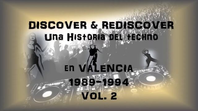 DISCOVER & REDISCOVER - UNA HISTORIA DEL TECHNO EN VALENCIA VOL.2 смотреть онлайн