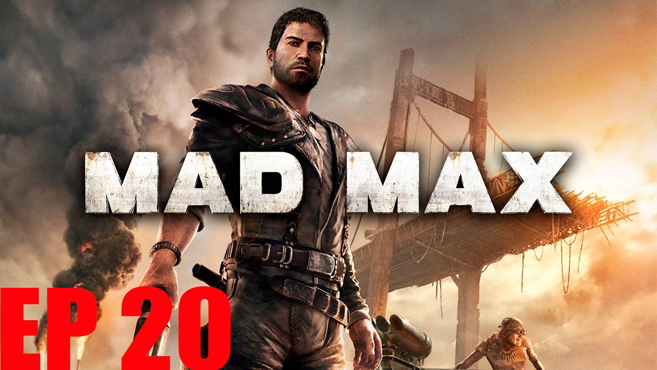 Прохождение игры - Mad Max  (Вождь)