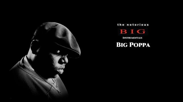 The Notorious B.I.G. - Big Poppa (Instrumental) смотреть онлайн