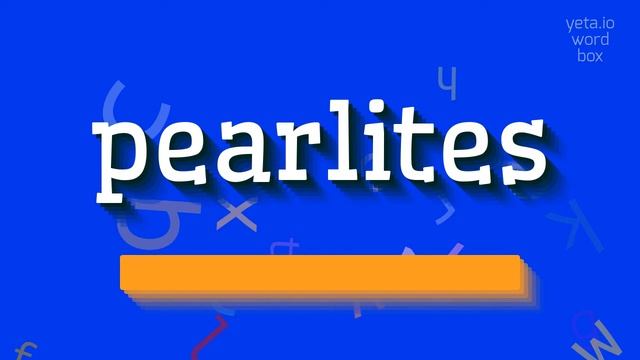HOW TO SAY PEARLITES? SPEAK LIKE A PRO: HOW TO SAY PEARLITES смотреть онлайн