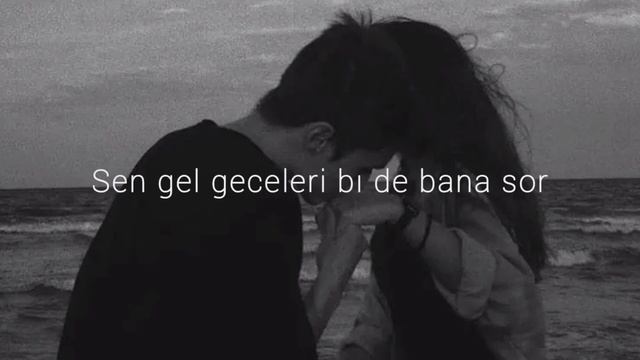 sen gel geceleri bi de bana sor (lyrics) смотреть онлайн