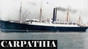 История судна Carpathia, спасение пассажиров Titanic и крушения судна
