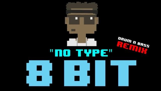 No Type (8 Bit Drum N Bass Cover Version) [Tribute to Rae Sremmurd] - 8 Bit Universe смотреть онлайн