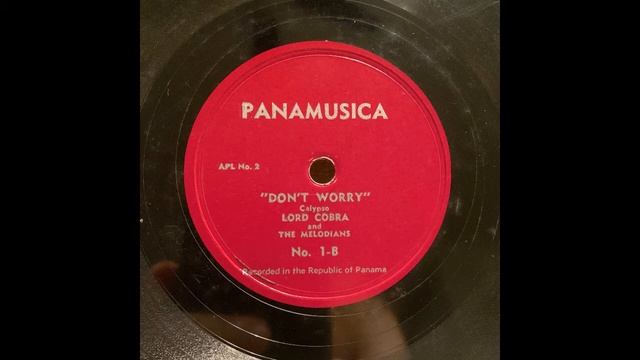 Lord Cobra & The Melodians - Dont Worry - PANAMUSICA 78rpm смотреть онлайн