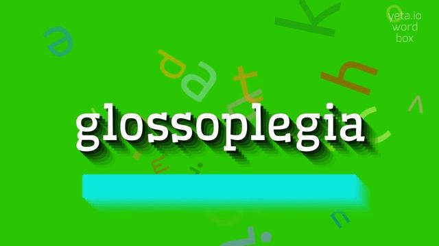 GLOSSOPLEGIA - HOW TO PRONOUNCE GLOSSOPLEGIA? #glossoplegia смотреть онлайн