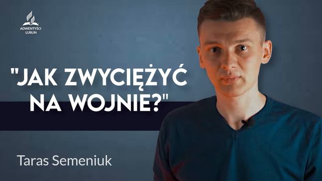 Jak zwyciężyć na wojnie? - pastor Taras Semeniuk [Audio] смотреть онлайн