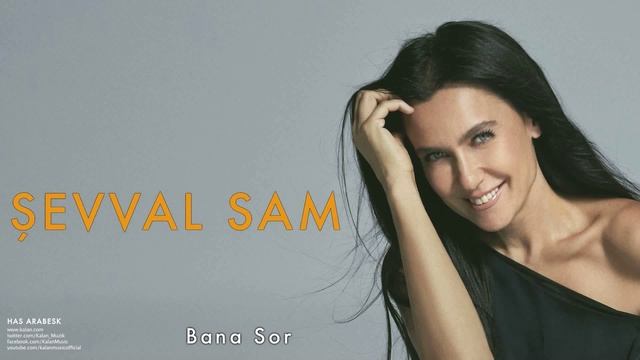 Şevval Sam - Bana Sor [ Has Arabesk © 2010 Kalan Müzik ]