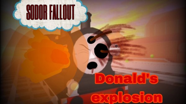 [Sodor follout] Donald's explosion in the brand