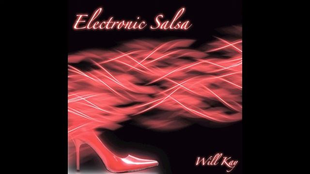 Electronic Salsa (Radio Edit Mix) - Will Kay