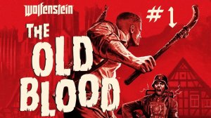 Wolfenstein The Old Blood Прохождение Без Комментариев #1: Пролог