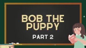 Читаем вместе английские книги Bob the Puppy. Part 2. Bob and the Owl