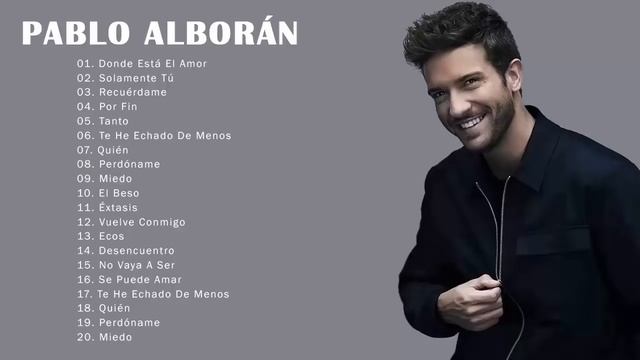 Pablo Alborán Sus Mejor Exitos   Pablo Alboran Grandes Exitos Enganchados