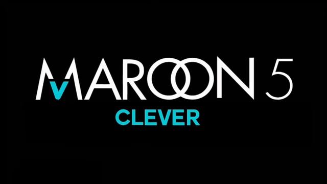 Maroon 5 - Clever