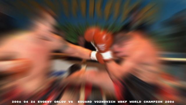 2006 04 26 Evgeny Orlov vs  Eduard Voznovich WBKF WORLD CHAMPION 2006 4K.mp4