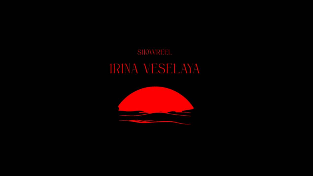 Irina Veselaya - Showreel 2025