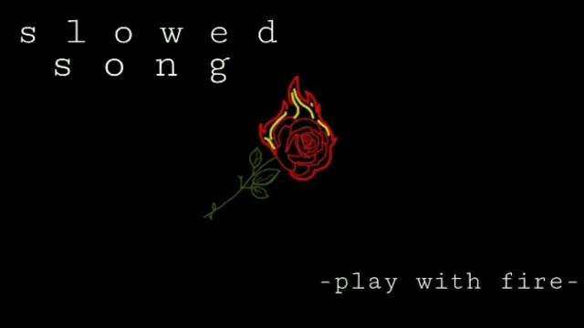 Play With Fire //Slowed Song//🌻 смотреть онлайн