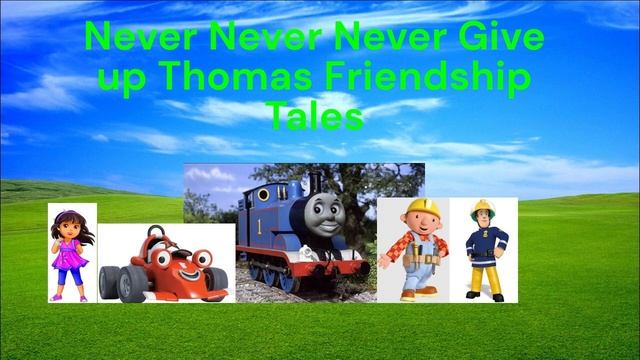 Never Never Never Give Up Thomas Friendship Tales