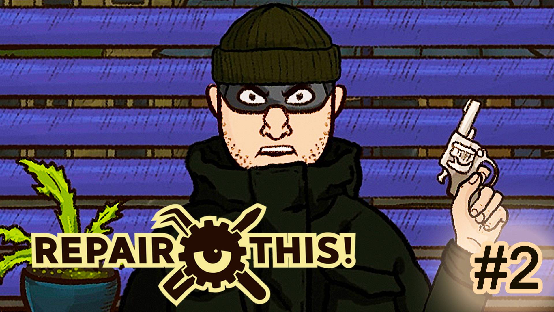 Ограбление ► Repair this! #2