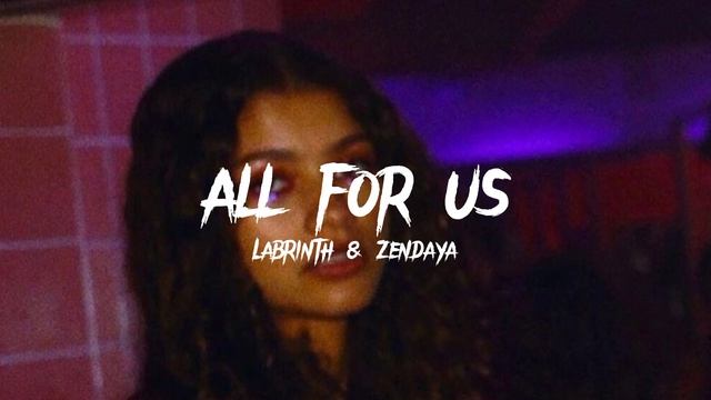 All For Us (speed Up) - Labrinth & Zendaya