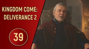 KINGDOM COME DELIVERANCE 2 - ЧАСТЬ 39 - ЭКСПРЕСС МЕДИЦИНА