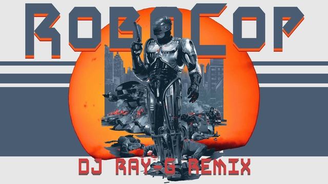 RoboCop - Alex Murphy (Dj ray-g remix) смотреть онлайн