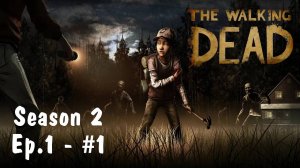 The Walking Dead Season 2 Прохождение Без Комментариев #1 - Эпизод 1: Всё, что осталось [1/4]