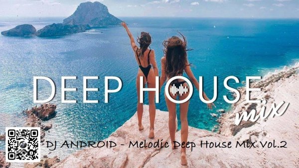 🎧 DJ ANDROID — 🎷 Melodic Deep House Mix Vol.2 🌴 IBIZA VIDEO EDITION 🌅 Райское звучание! 🎶