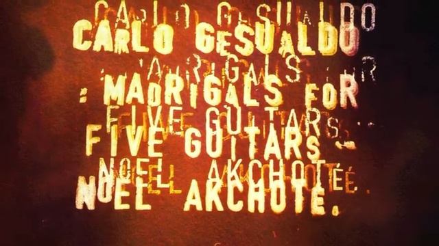 Noël Akchoté: Carlo Gesualdo-Madrigals For Five Guitars смотреть онлайн