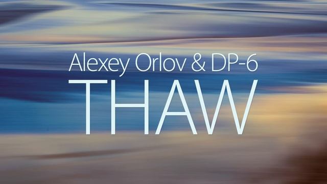 Alexey Orlov & DP-6 - Thaw (DP-6 Deep Space Remix)