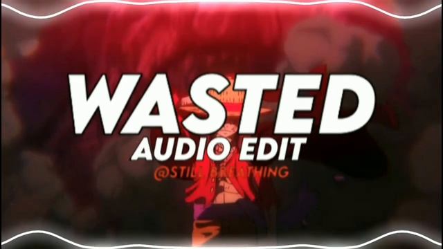 wasted (huken x murkish) - juice wrld [Audio Edit] смотреть онлайн