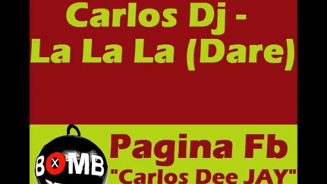 Carlos Dj La La La Dare смотреть онлайн