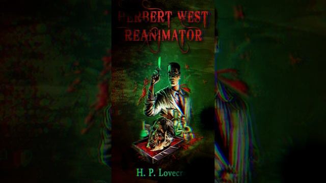 Герберт Уэст, Реаниматор III #lovecraft #лавкрафт смотреть онлайн